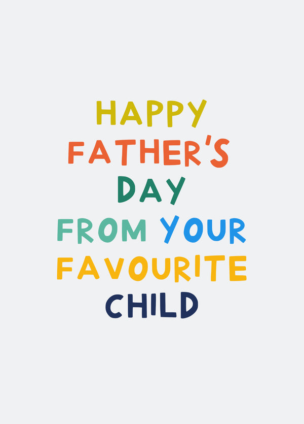 Happy Father's Day From Your Favourite Child
