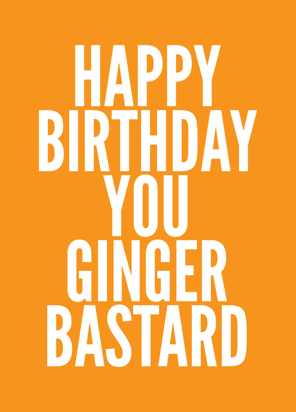 Happy Birthday You Ginger Bastard Card