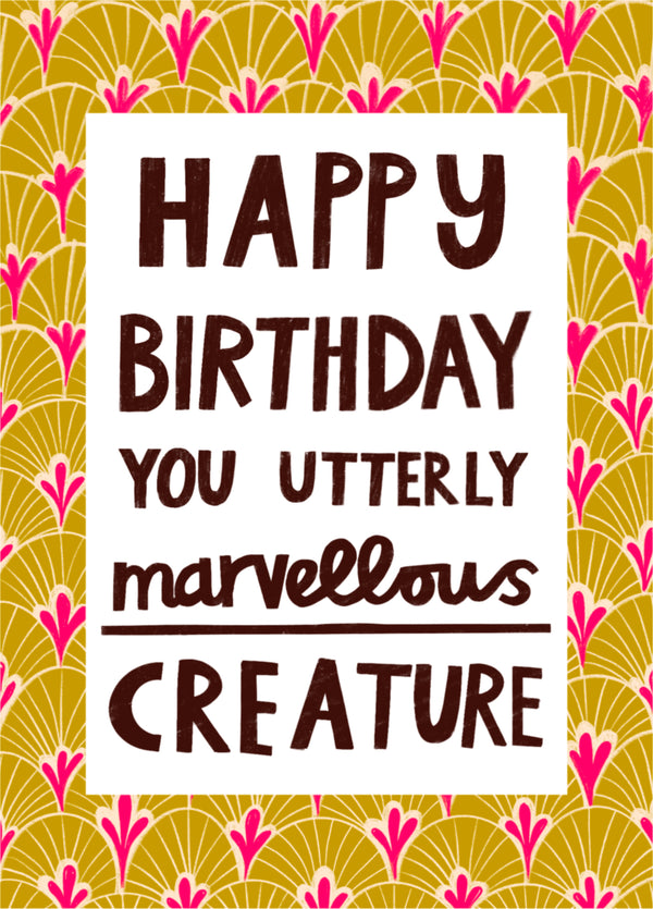 Happy Birthday Marvellous Creature! Card