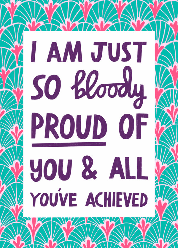 So Bloody Proud Of You!