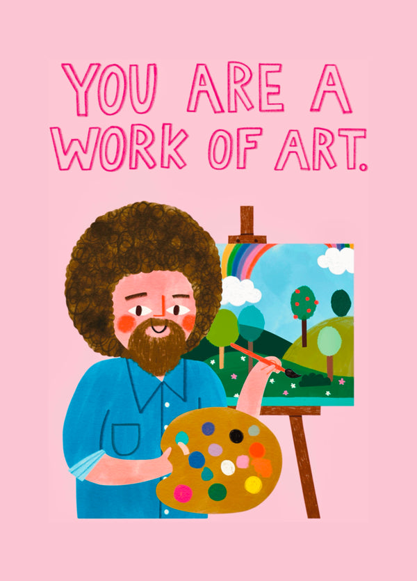 You're A Work Of Art
