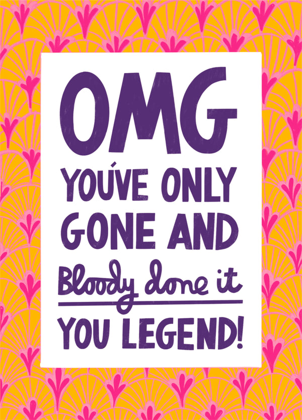 You Bloody Did It You Legend!