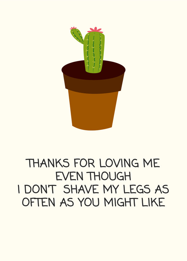 Thanks For Loving Me And My Hairy Legs Card