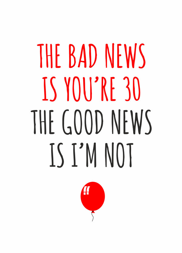 Bad News Is You're 30 Birthday Card