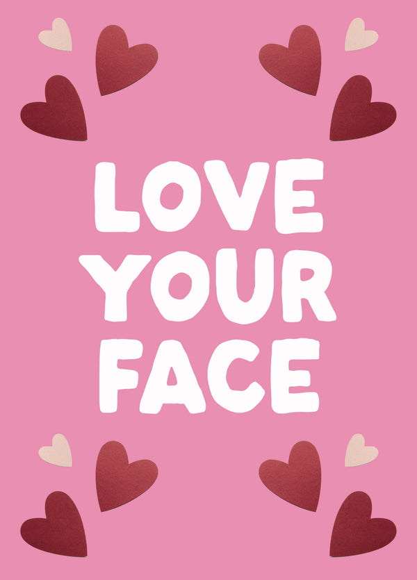 Funny Valentine's Card - 'Love Your Face'