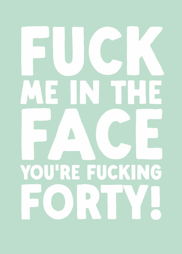 Funny 40th Birthday Card - 'Fuck Me 40'