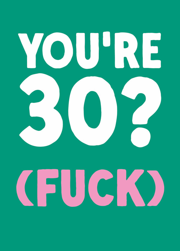 Rude 30th Birthday Card - '30? Fuck'