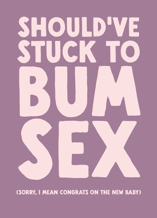 Funny New Baby Card - 'Bum Sex'
