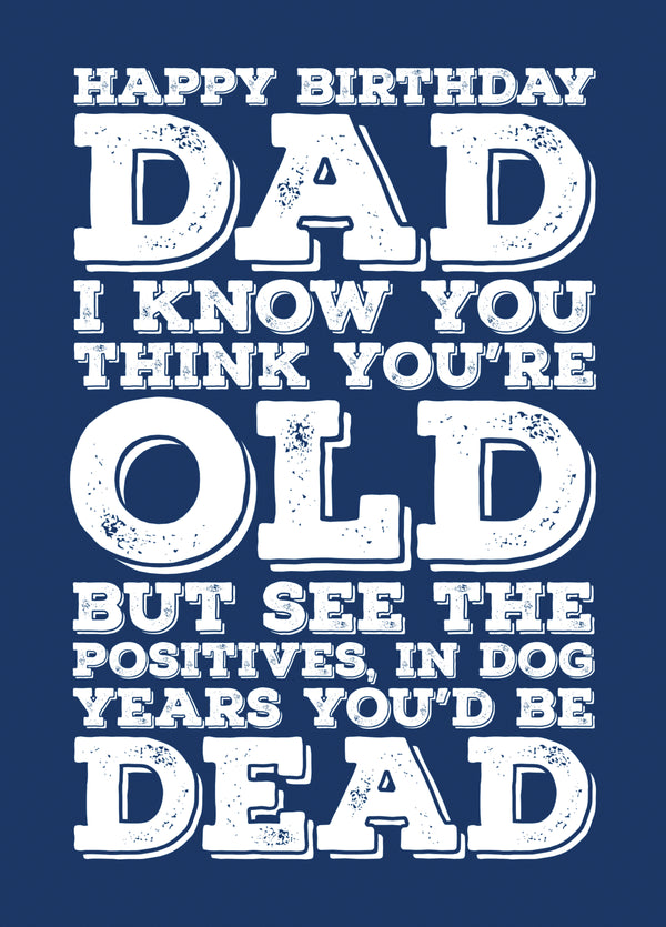 Happy Birthday Dad - It's A Good Job You Aren't A Dog Card