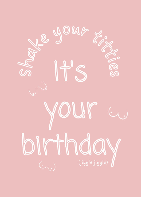 Shake Your Titties It's Your Birthday Card