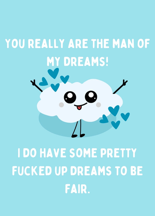 You Really Are The Man Of My Dreams Card