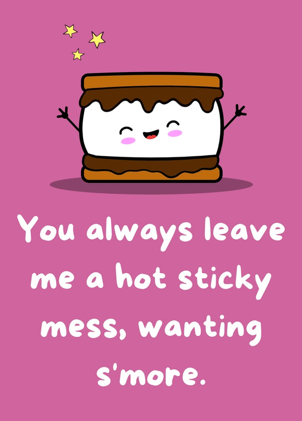 Always Leave Me A Hot Sticky Mess Wanting S'more Card