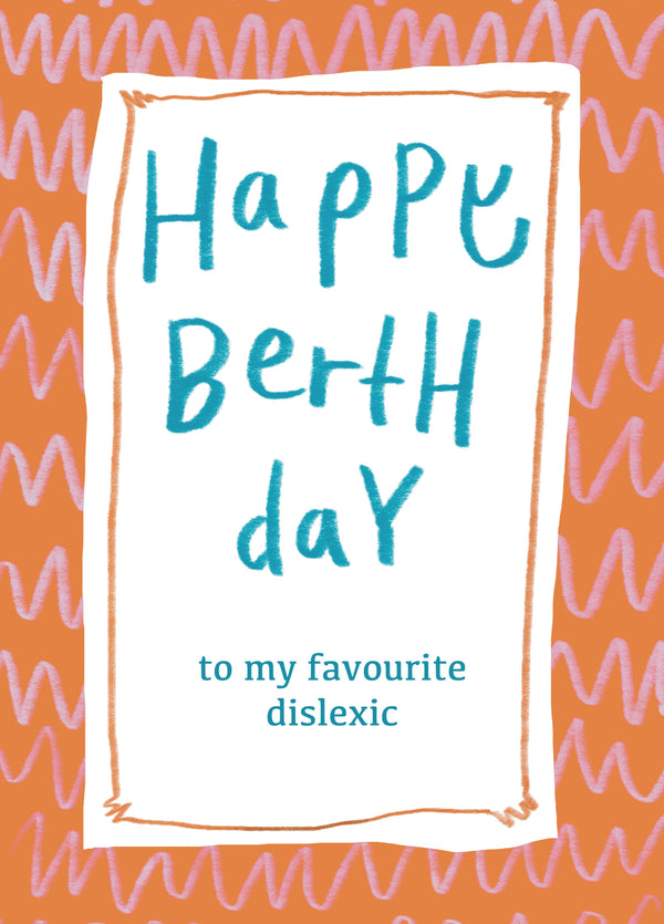 Happy Birthday To My Favourite Dyslexic
