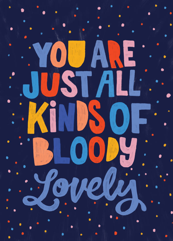 All Kinds Of Bloody Lovely Card