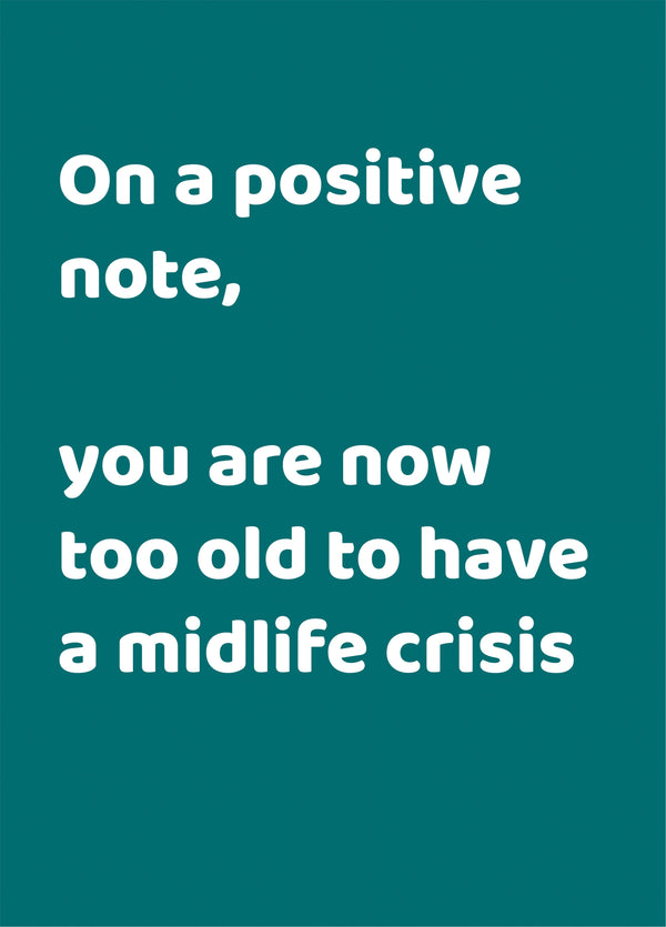 Too Old For A Midlife Crisis Card