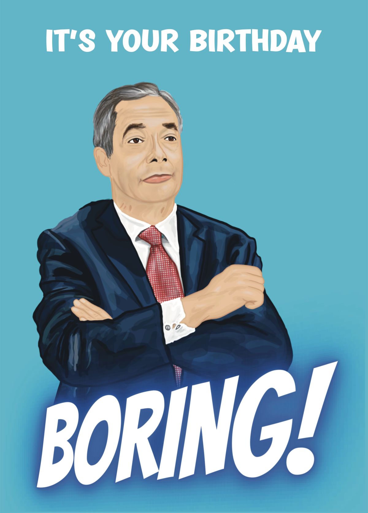 Nigel Farage Funny Birthday Card – Boring!