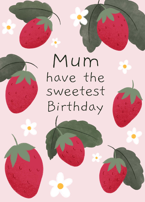Mum Have The Sweetest Birthday Card