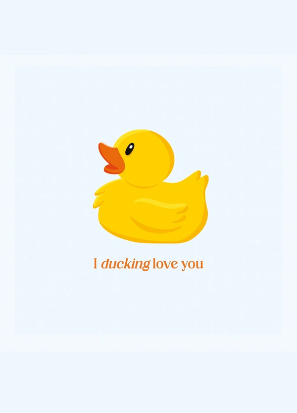 I Ducking Love You Card