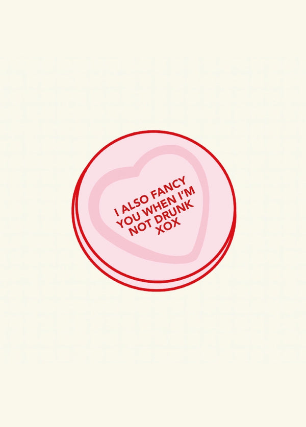 I Also Fancy You When Im Not Drunk Valentine's Card