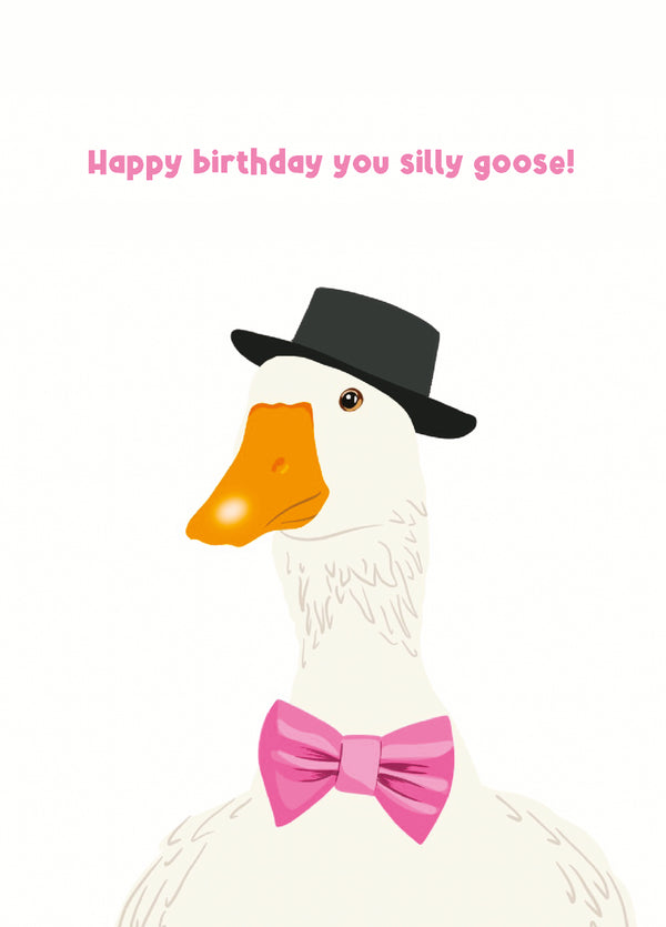 Happy Birthday You Silly Goose - Funny / Cute Card