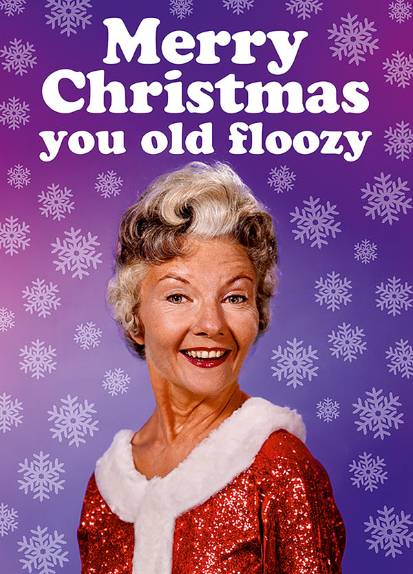 Merry Christmas You Old Floozy