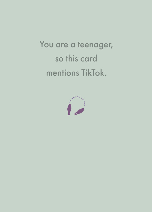 You Are A Teenager, So This Card Mentions TikTok.
