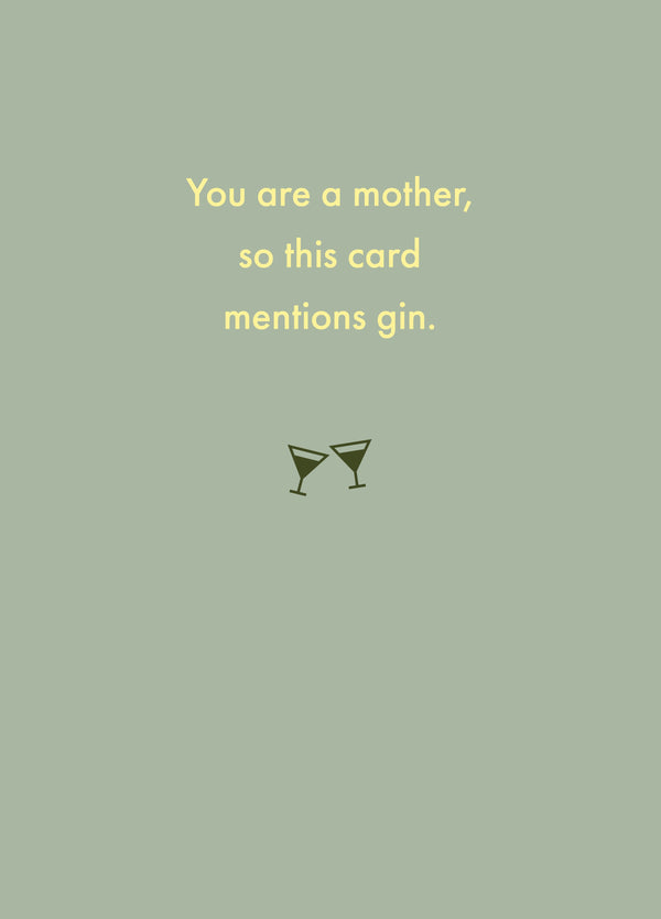 You Are A Mother, So This Card Mentions Gin.