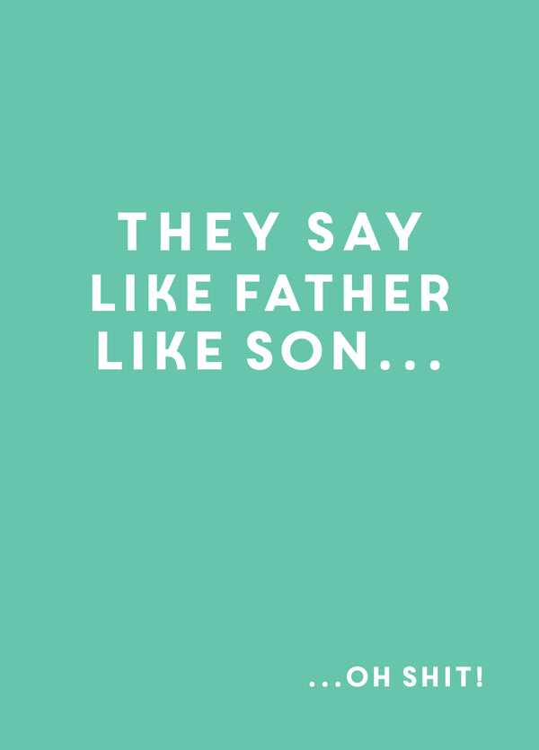 They Say Like Father Like Son Card