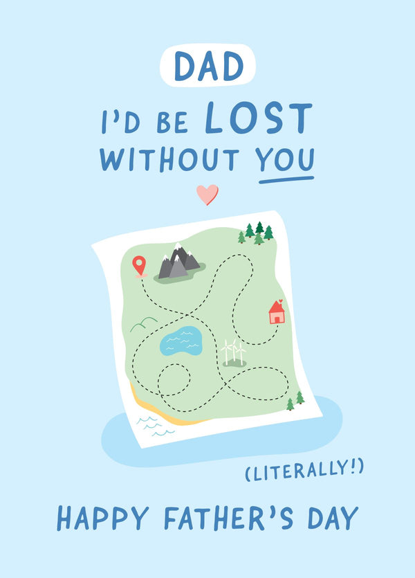 I'd Be Lost Without You Dad Father's Day Card