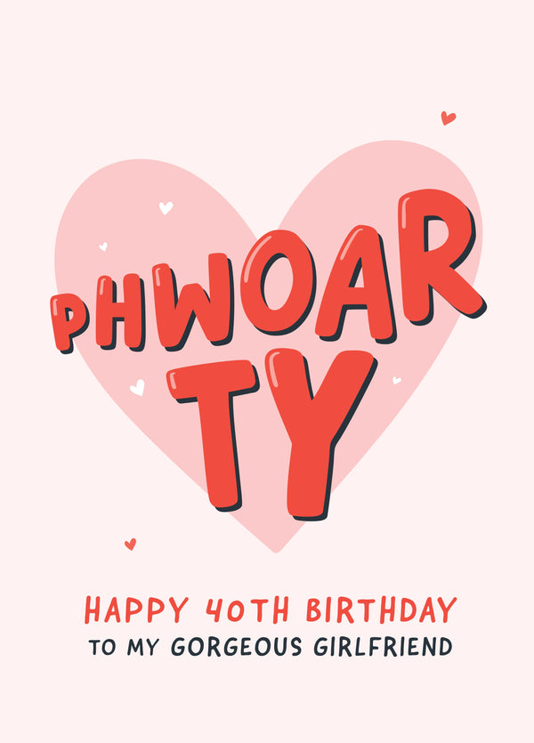Phwoarty Funny 40th Birthday Card For Girlfriend