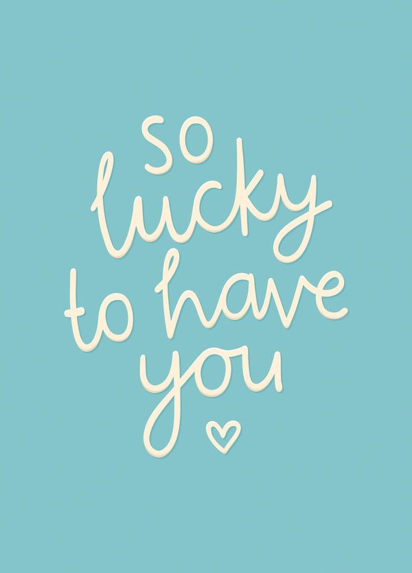 So Lucky To Have You