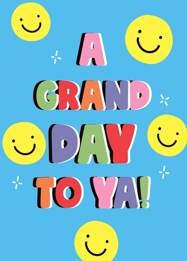 Grand Day To Ya Smiley Card