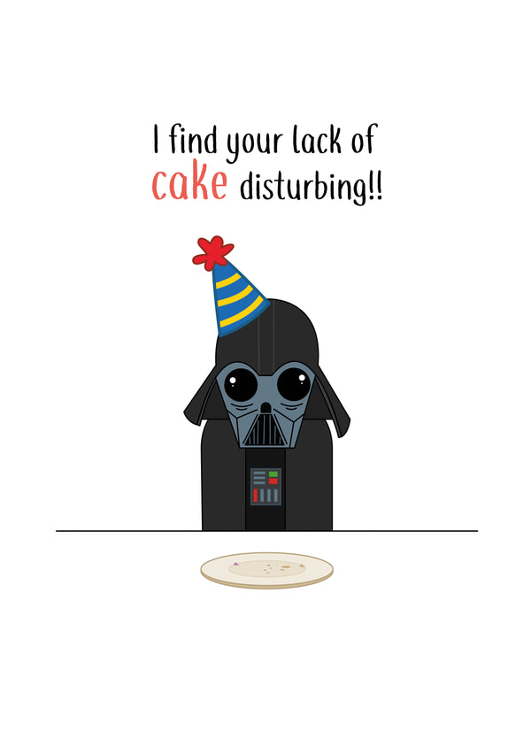 Your Lack Of Cake Disturbs Me Card