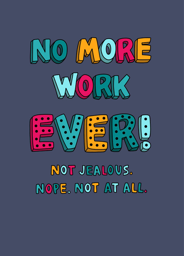 No More Work! Card