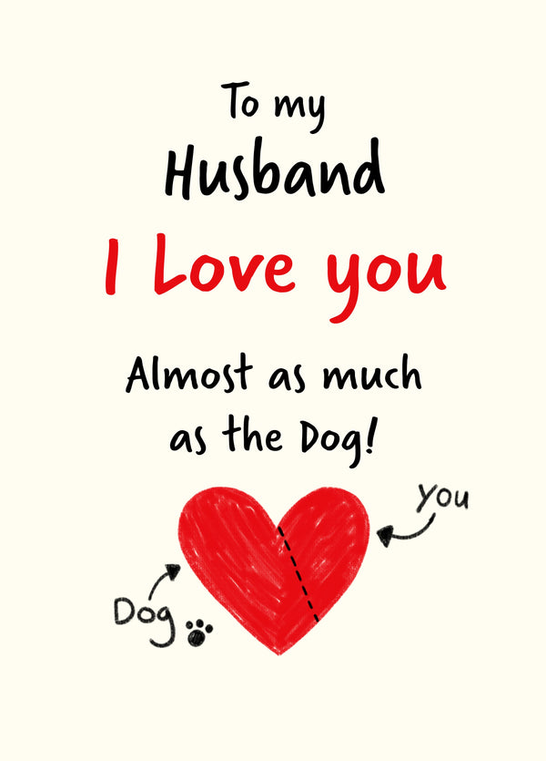 I Love You Almost As Much As The Dog Card