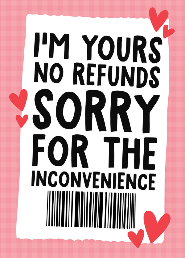 I'm Yours No Refunds Sorry For The Inconvenience - Funny Love Card