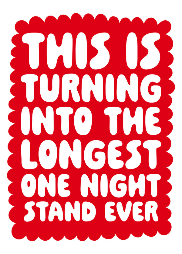 This Is Turning Into The Longest One Night Stand Ever - Funny Valentine's Card