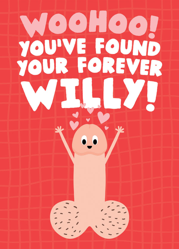 Woohoo! You've Found Your Forever Willy - Funny Engagement Card
