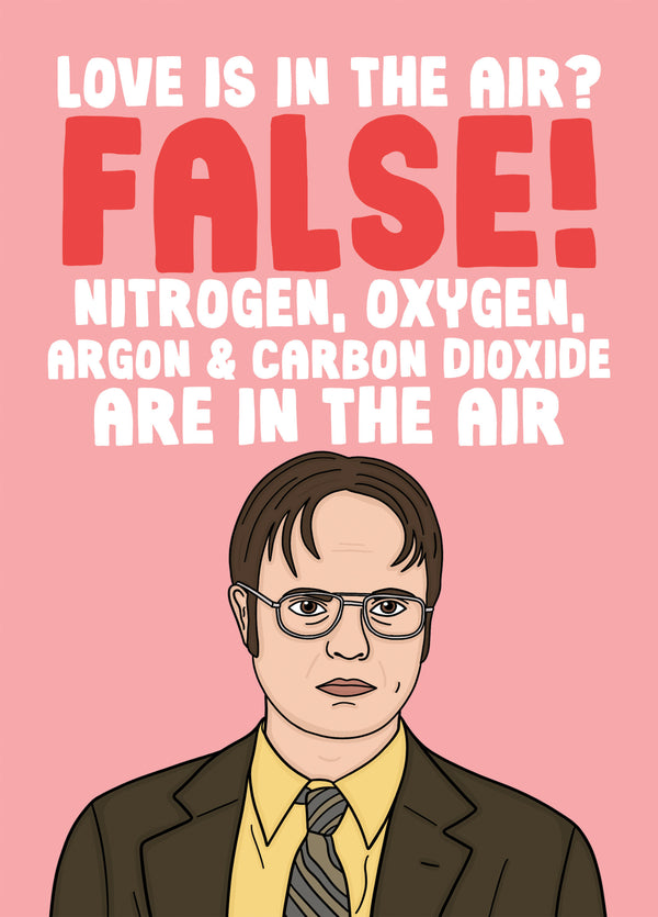 Love Is In The Air? False! - Dwight Schrute The Office Funny Love Card