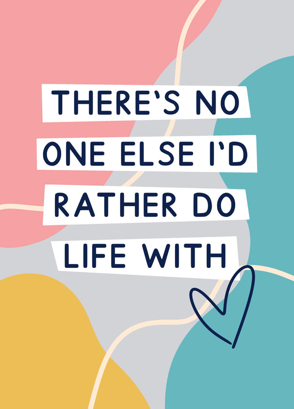 There's No One Else I'd Rather Do Life With Valentine's Card