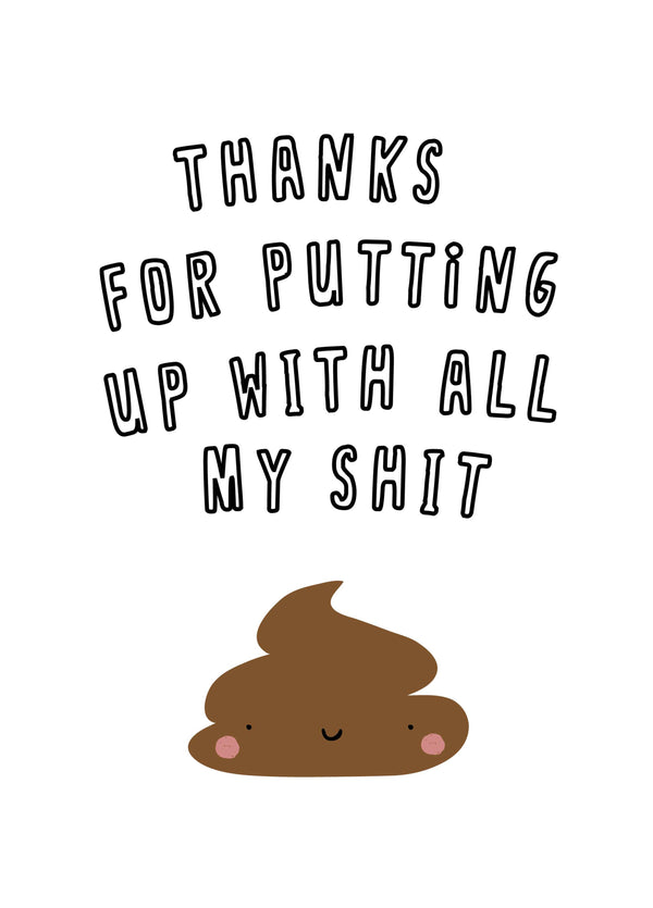 Thanks For Putting Up With My Shit Card