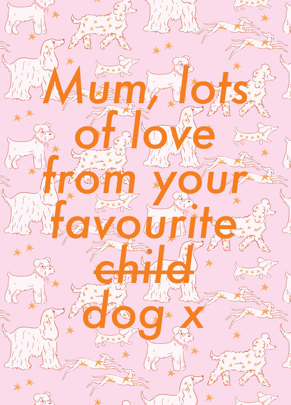 Mothers Day Card From The Dog | Favourite Child Card