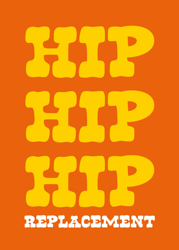Hip Hip Hip Replacement