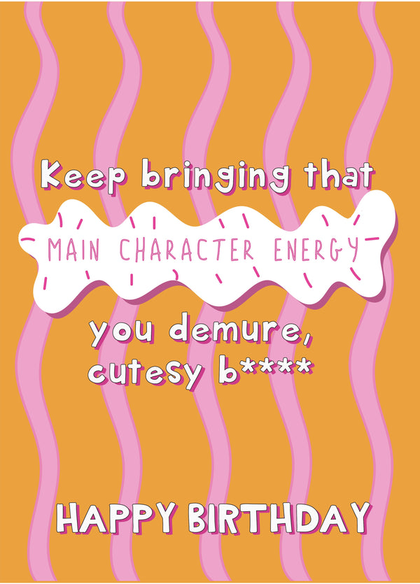 Main Character Energy - Funny Birthday Card