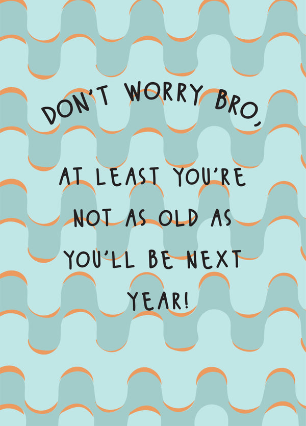 Don't Worry Bro - Happy Birthday Brother