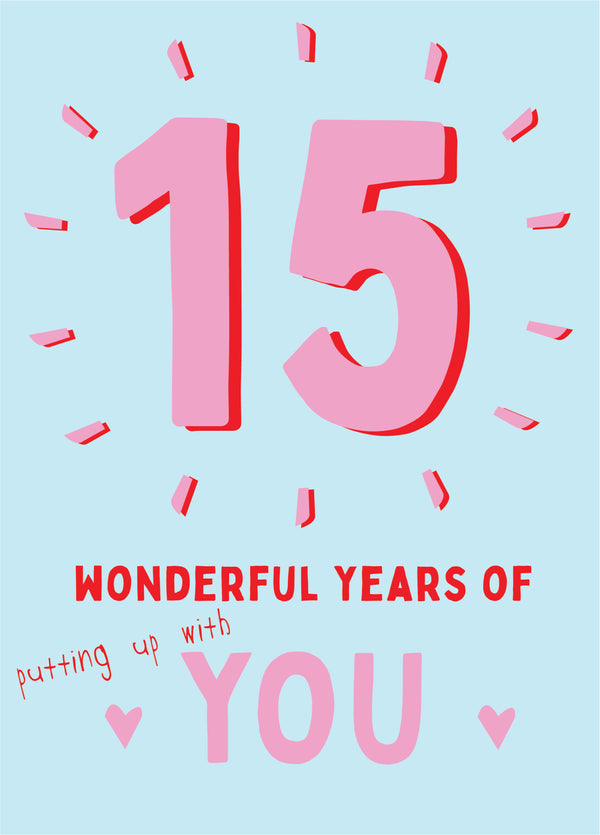 15 Wonderful Years Of Putting Up With You Card