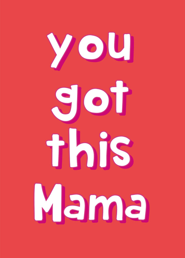 You Got This Mama - Maternity Leave, Back To Work, New Baby Card