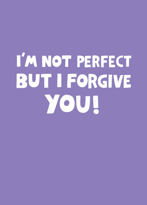 Not Perfect But I Forgive You Card