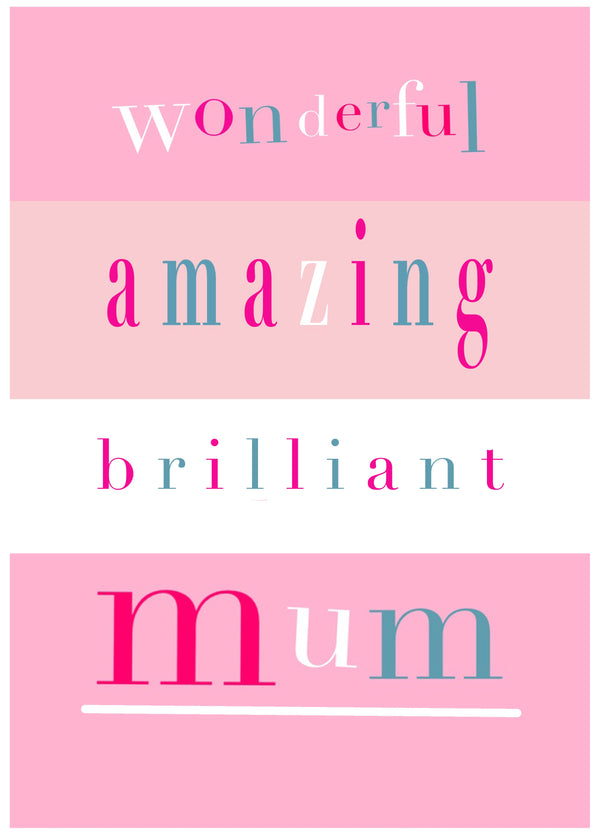 Wonderful Amazing Brilliant Mum Card