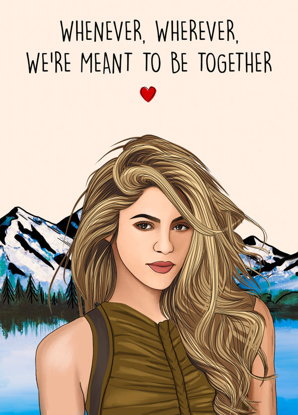 Whenever, Wherever, We're Meant To Be Together Card